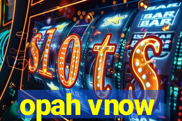 opah vnow